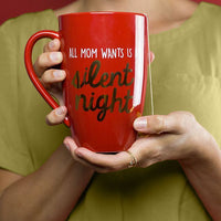All Mom Wants is a Silent Night Ceramic Mug